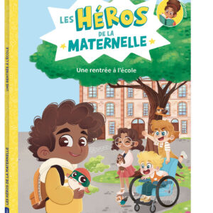 LES HÉROS DE LA MATERNELLE - UNE RENTRÉE À L'ÉCOLE