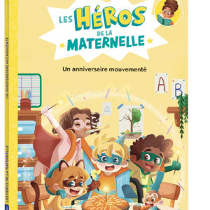LES HÉROS DE LA MATERNELLE - UN ANNIVERSAIRE MOUVEMENTÉ