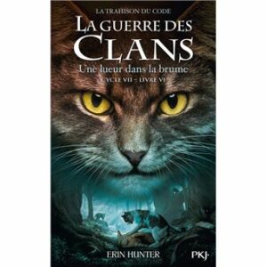 LA GUERRE DES CLANS - CYCLE VII : LA TRAHISON DU CODE - TOME 6 UNE LUEUR DANS LA BRUME