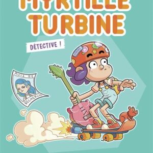 MYRTILLE TURBINE DÉTECTIVE - MARCIA VORTEX A DISPARU !