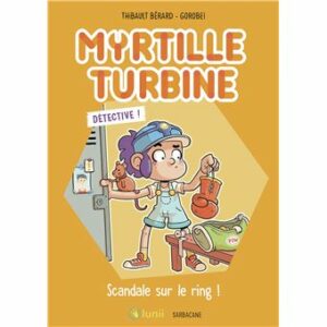 MYRTILLE TURBINE DÉTECTIVE - SCANDALE SUR LE RING !