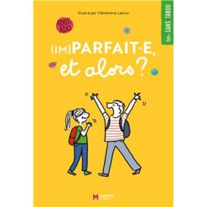 (IM)PARFAIT.E..., ET ALORS ?