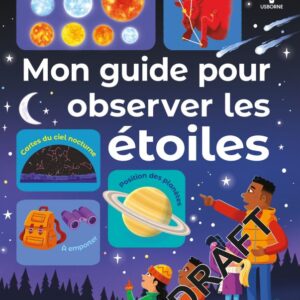 MON GUIDE POUR OBSERVER LES ÉTOILES - DÈS 6 ANS