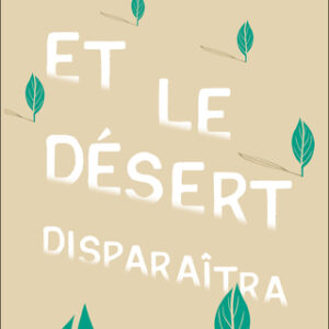 ET LE DÉSERT DISPARAÎTRA