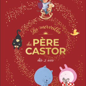 LES MERVEILLES DU PÈRE CASTOR - HISTOIRES DÈS 2 ANS