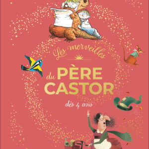 LES MERVEILLES DU PÈRE CASTOR - HISTOIRES DÈS 4 ANS