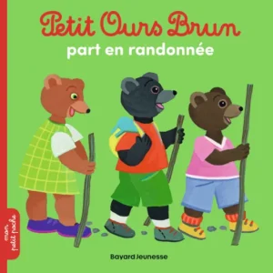 PETIT OURS BRUN PART EN RANDONNÉE - DÈS 2 ANS