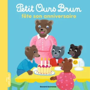 PETIT OURS BRUN FÊTE SON ANNIVERSAIRE - DÈS 2 ANS