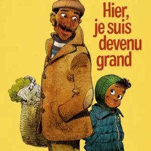 HIER, JE SUIS DEVENU GRAND