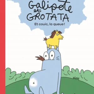 GALIPOTE ET GROTATA - ET COUIC, LA QUEUE !