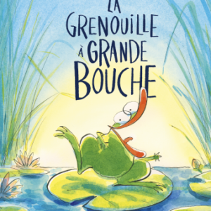 LA GRENOUILLE À GRANDE BOUCHE