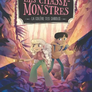 LES CHASSE-MONSTRES - TOME 02 LA COLÈRE DES GAROUS