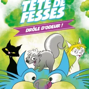 LES AVENTURES DE TÊTE DE FESSES - DRÔLE D'ODEUR !