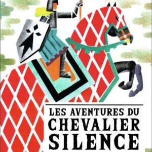 LES AVENTURES DU CHEVALIER SILENCE