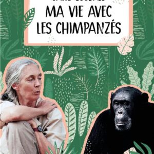 MA VIE AVEC LES CHIMPANZÉS