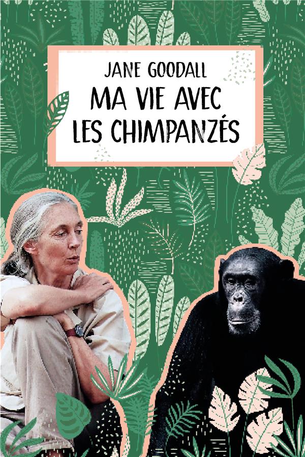 MA VIE AVEC LES CHIMPANZÉS