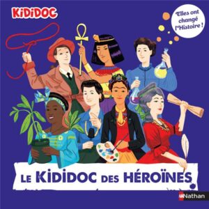 LE KIDIDOC DES HÉROÏNES - ELLES ONT CHANGÉ L'HISTOIRE !