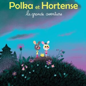 LA GRANDE AVENTURE - POLKA ET HORTENSE