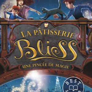 LA PÂTISSERIE BLISS - TOME 2 UNE PINCÉE DE MAGIE