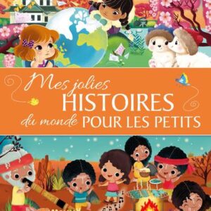 MES JOLIES HISTOIRES DU MONDE POUR LES PETITS